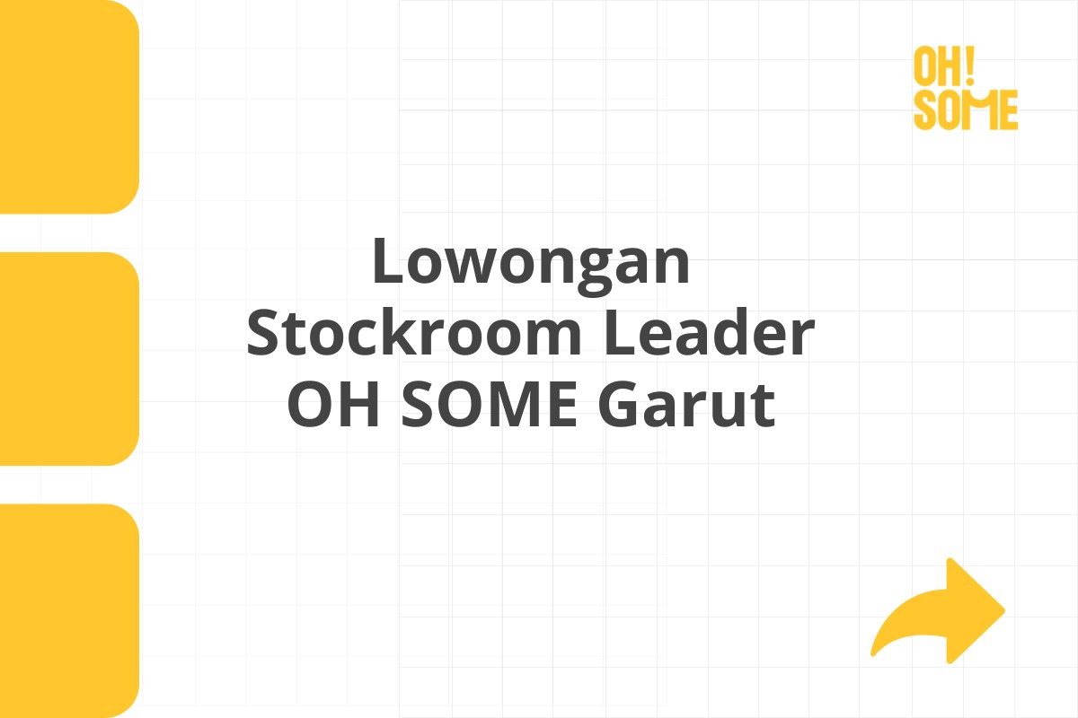 Lowongan Stockroom Leader OH SOME Garut