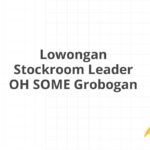 Lowongan Stockroom Leader OH SOME Grobogan
