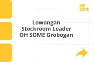 Lowongan Stockroom Leader OH SOME Grobogan