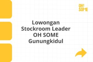 Lowongan Stockroom Leader OH SOME Gunungkidul