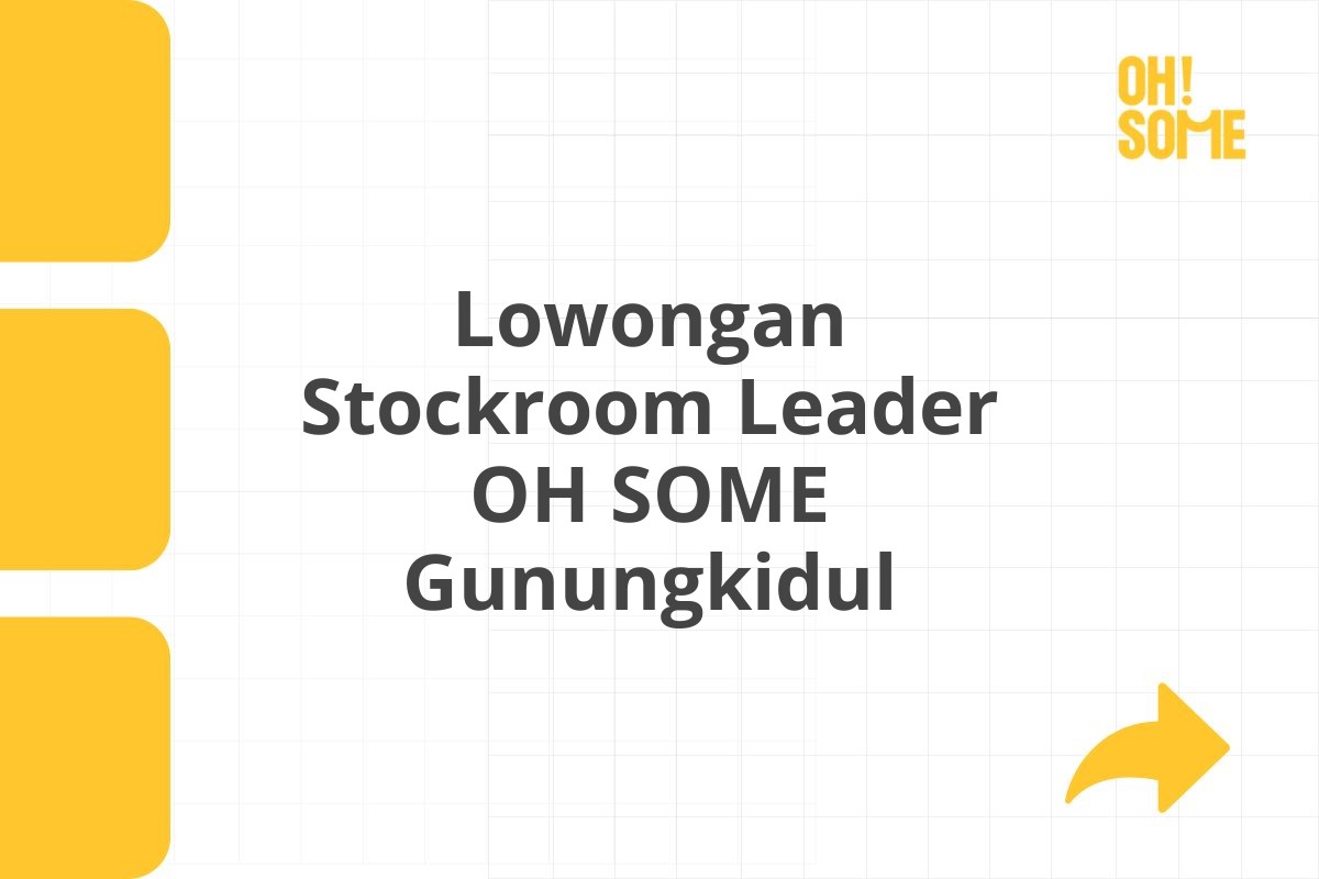 Lowongan Stockroom Leader OH SOME Gunungkidul