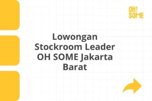 Lowongan Stockroom Leader OH SOME Jakarta Barat