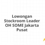 Lowongan Stockroom Leader OH SOME Jakarta Pusat