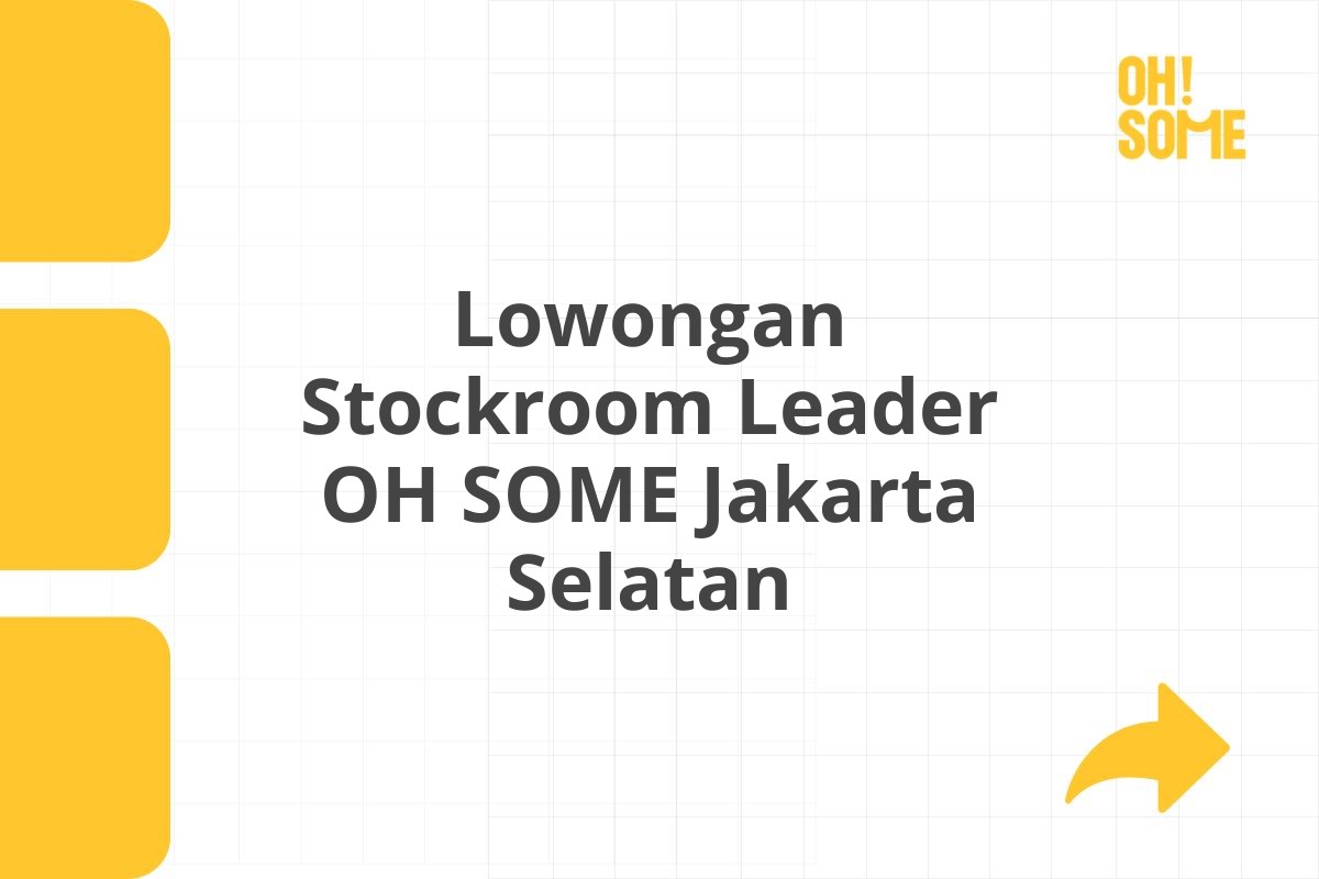 Lowongan Stockroom Leader OH SOME Jakarta Selatan