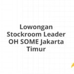 Lowongan Stockroom Leader OH SOME Jakarta Timur