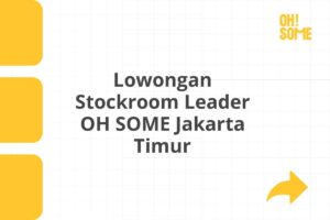 Lowongan Stockroom Leader OH SOME Jakarta Timur