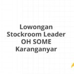 Lowongan Stockroom Leader OH SOME Karanganyar