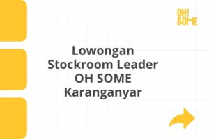 Lowongan Stockroom Leader OH SOME Karanganyar