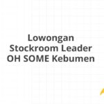 Lowongan Stockroom Leader OH SOME Kebumen