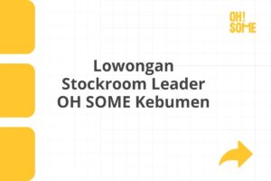 Lowongan Stockroom Leader OH SOME Kebumen