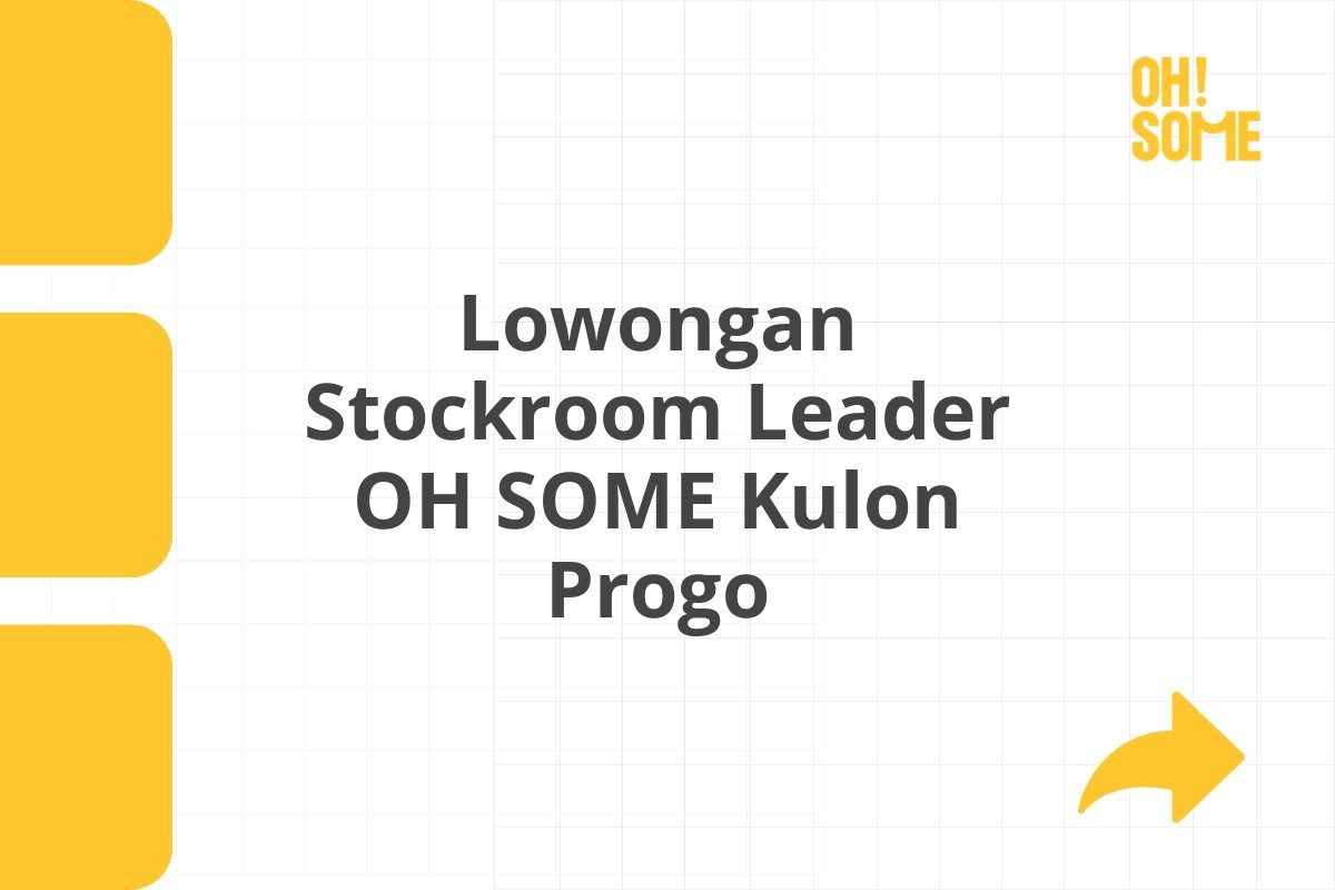 Lowongan Stockroom Leader OH SOME Kulon Progo