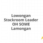 Lowongan Stockroom Leader OH SOME Lamongan