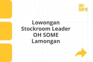 Lowongan Stockroom Leader OH SOME Lamongan