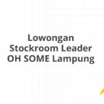 Lowongan Stockroom Leader OH SOME Lampung