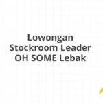 Lowongan Stockroom Leader OH SOME Lebak