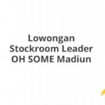 Lowongan Stockroom Leader OH SOME Madiun