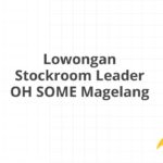 Lowongan Stockroom Leader OH SOME Magelang