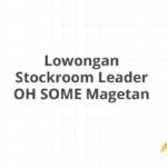 Lowongan Stockroom Leader OH SOME Magetan