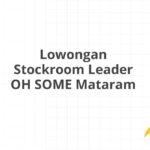Lowongan Stockroom Leader OH SOME Mataram