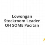 Lowongan Stockroom Leader OH SOME Pacitan
