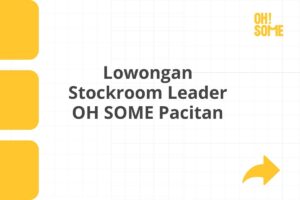 Lowongan Stockroom Leader OH SOME Pacitan