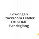 Lowongan Stockroom Leader OH SOME Pandeglang