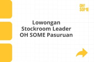 Lowongan Stockroom Leader OH SOME Pasuruan