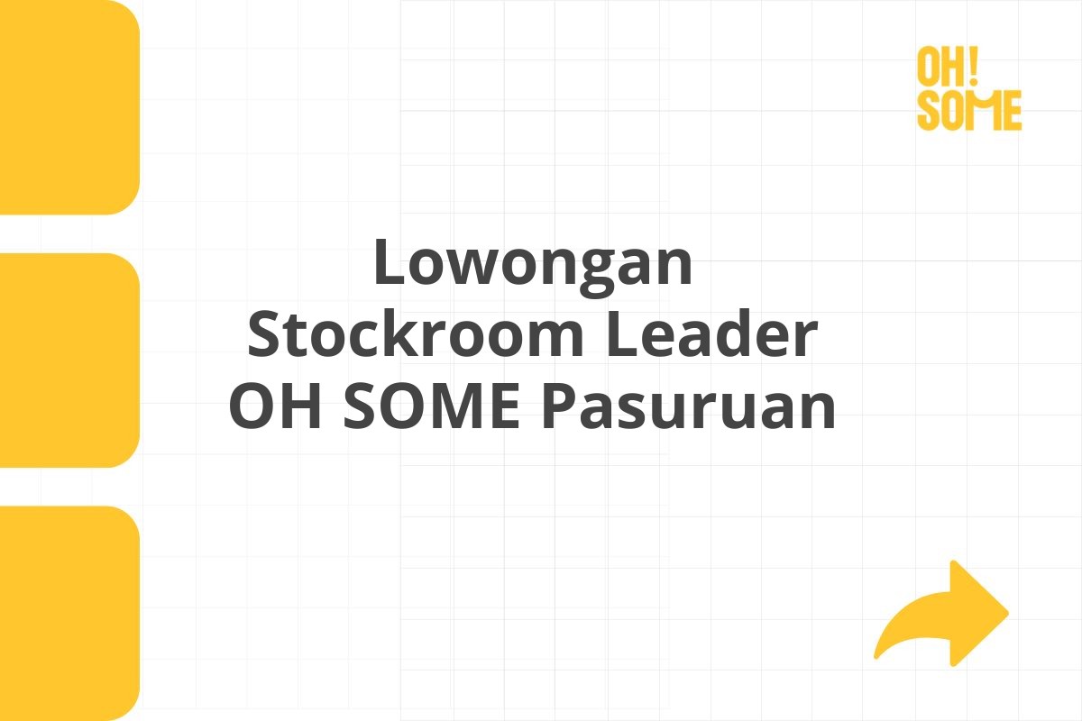 Lowongan Stockroom Leader OH SOME Pasuruan