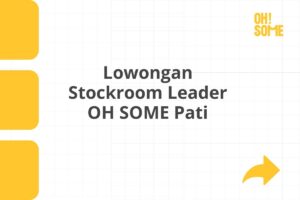 Lowongan Stockroom Leader OH SOME Pati
