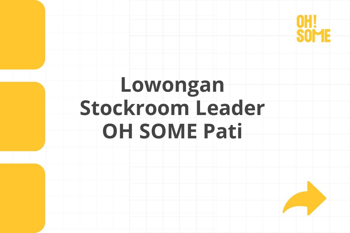 Lowongan Stockroom Leader OH SOME Pati