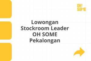 Lowongan Stockroom Leader OH SOME Pekalongan