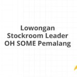 Lowongan Stockroom Leader OH SOME Pemalang
