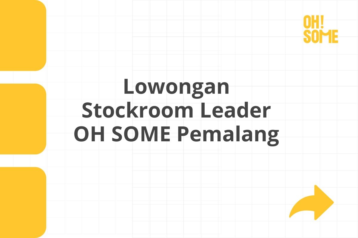 Lowongan Stockroom Leader OH SOME Pemalang