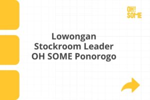 Lowongan Stockroom Leader OH SOME Ponorogo