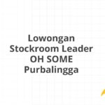 Lowongan Stockroom Leader OH SOME Purbalingga