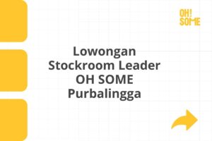 Lowongan Stockroom Leader OH SOME Purbalingga