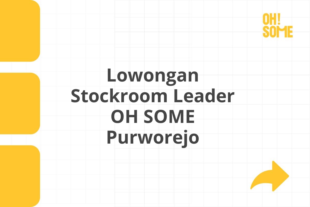 Lowongan Stockroom Leader OH SOME Purworejo