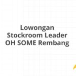 Lowongan Stockroom Leader OH SOME Rembang