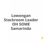 Lowongan Stockroom Leader OH SOME Samarinda