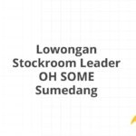 Lowongan Stockroom Leader OH SOME Sumedang