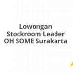 Lowongan Stockroom Leader OH SOME Surakarta