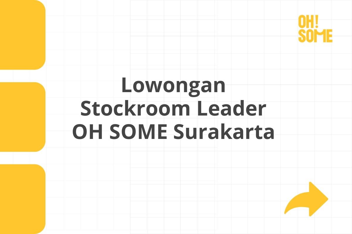 Lowongan Stockroom Leader OH SOME Surakarta