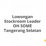 Lowongan Stockroom Leader OH SOME Tangerang Selatan