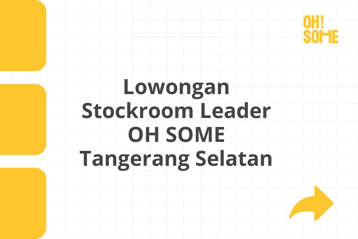 Lowongan Stockroom Leader OH SOME Tangerang Selatan