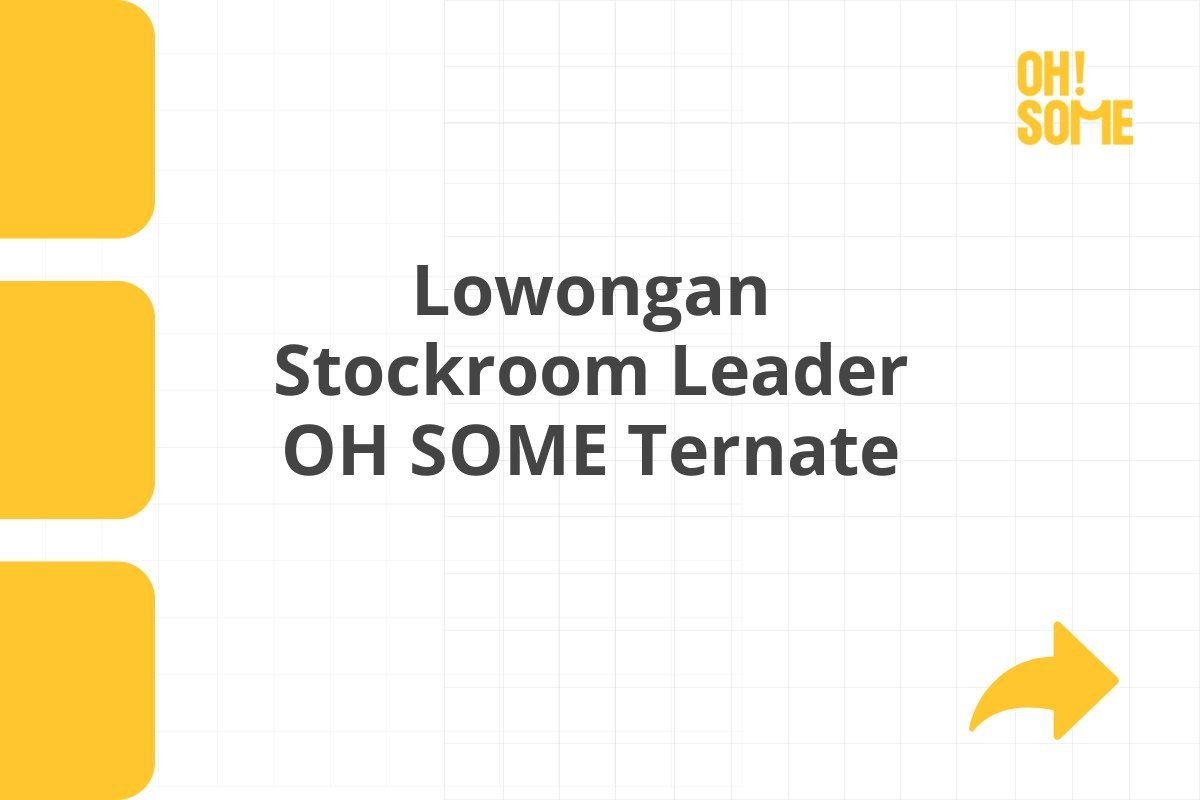 Lowongan Stockroom Leader OH SOME Ternate
