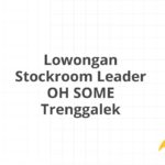 Lowongan Stockroom Leader OH SOME Trenggalek
