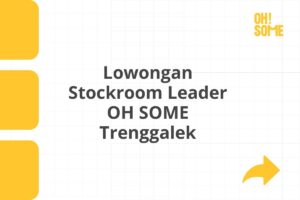 Lowongan Stockroom Leader OH SOME Trenggalek