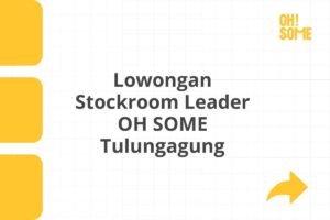 Lowongan Stockroom Leader OH SOME Tulungagung
