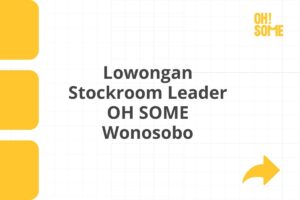 Lowongan Stockroom Leader OH SOME Wonosobo