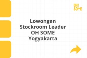 Lowongan Stockroom Leader OH SOME Yogyakarta